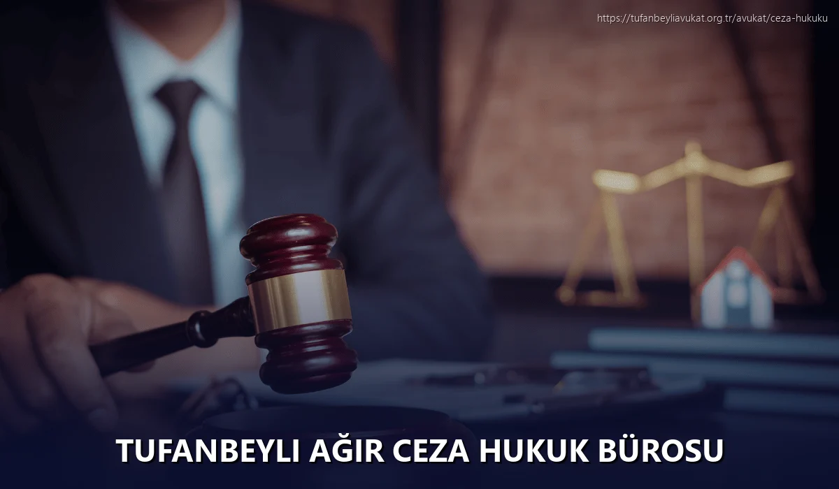 Tufanbeyli Ağır Ceza Hukuk Bürosu
