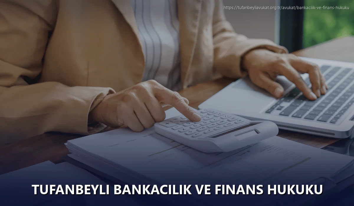 Tufanbeyli Bankacılık ve Finans Hukuku