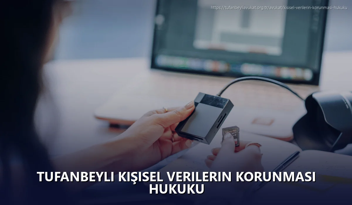 Tufanbeyli Kişisel Verilerin Korunması Hukuku
