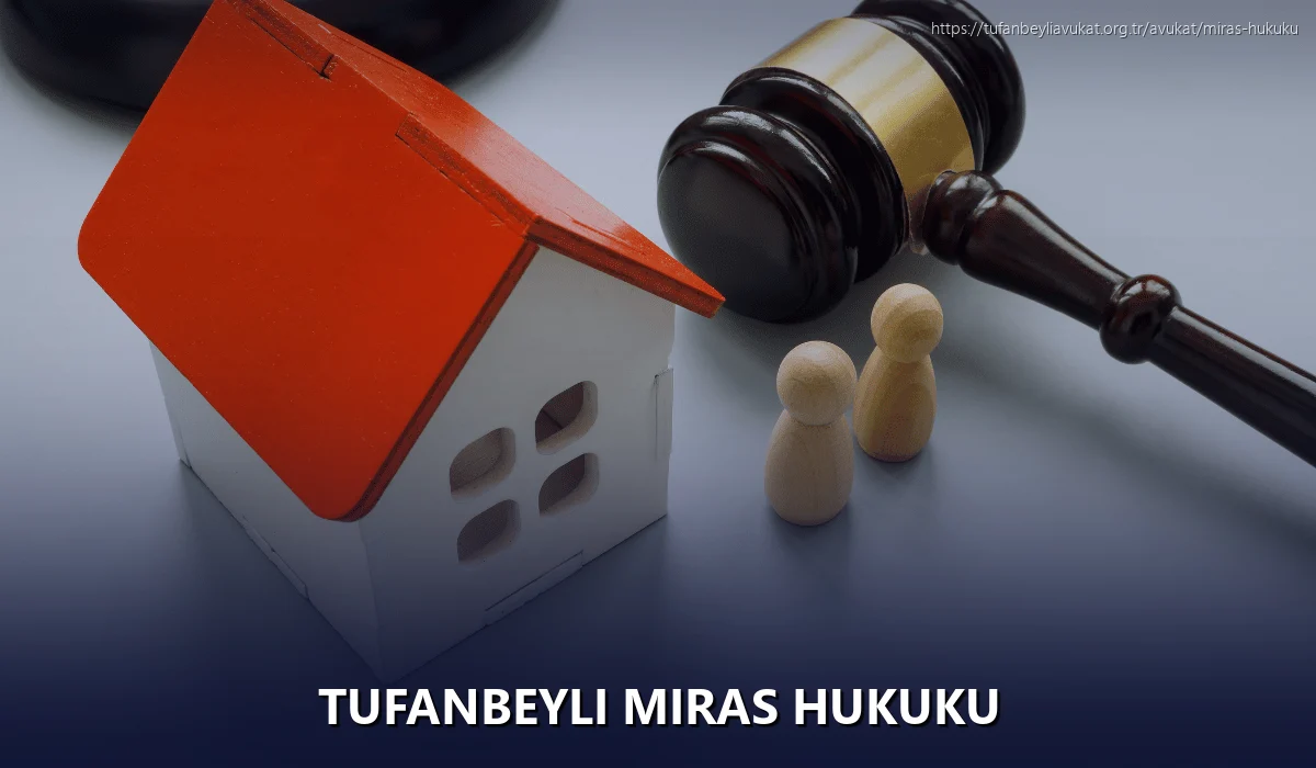 Tufanbeyli Miras Hukuku